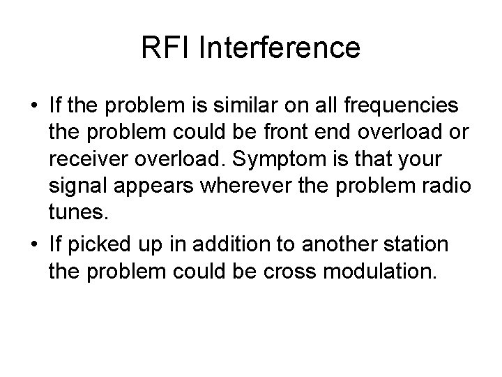 RFI Interference • If the problem is similar on all frequencies the problem could