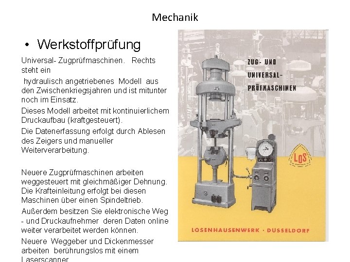 Mechanik • Werkstoffprüfung Universal- Zugprüfmaschinen. Rechts steht ein hydraulisch angetriebenes Modell aus den Zwischenkriegsjahren