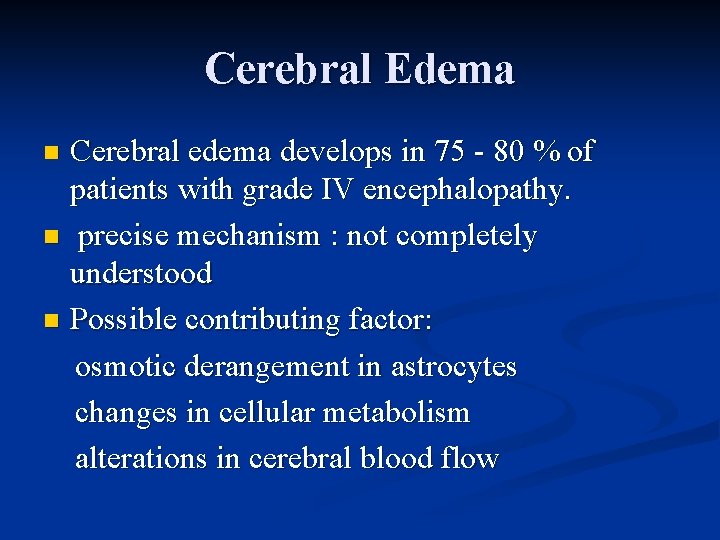 Cerebral Edema Cerebral edema develops in 75 - 80 % of patients with grade