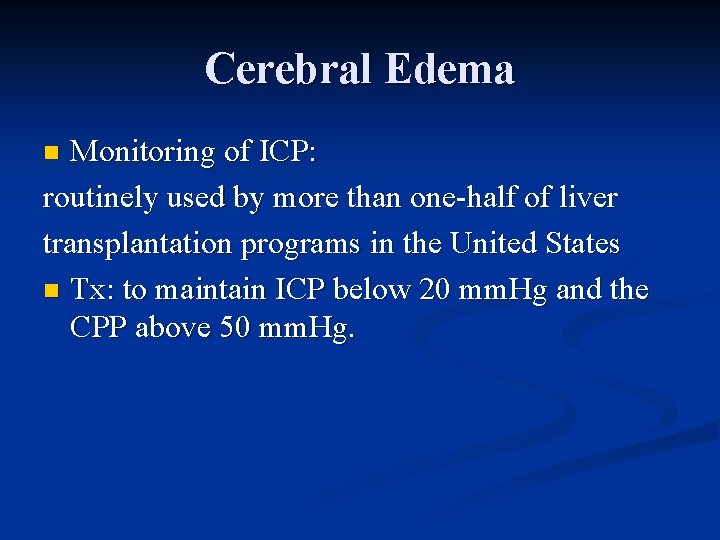 Cerebral Edema Monitoring of ICP: routinely used by more than one-half of liver transplantation