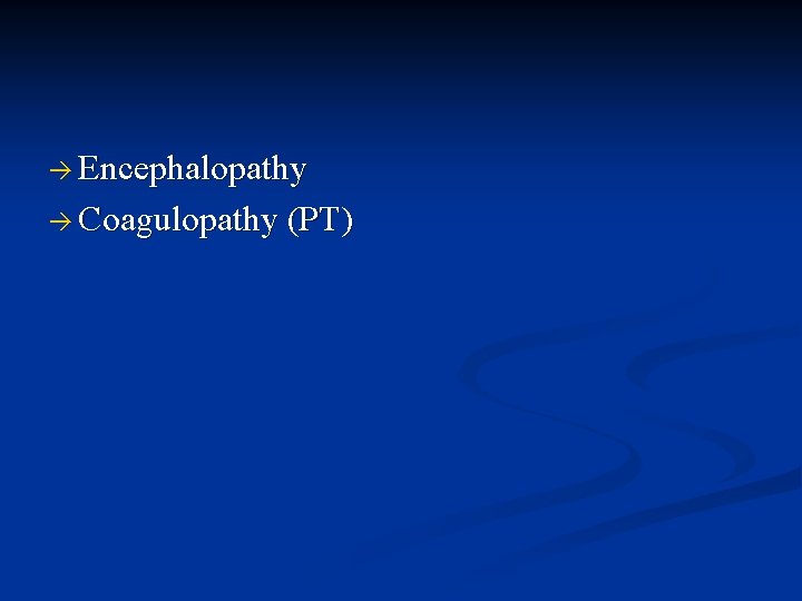  Encephalopathy Coagulopathy (PT) 