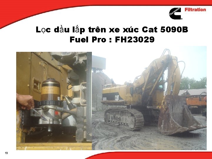 Lọc dầu lắp trên xe xúc Cat 5090 B Fuel Pro : FH 23029