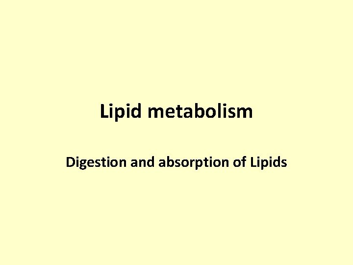 Lipid metabolism Digestion and absorption of Lipids 