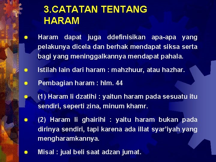 3. CATATAN TENTANG HARAM ® Haram dapat juga ddefinisikan apa-apa yang pelakunya dicela dan