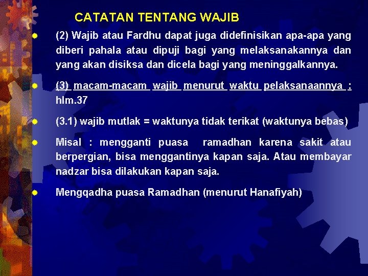 CATATAN TENTANG WAJIB ® (2) Wajib atau Fardhu dapat juga didefinisikan apa-apa yang diberi