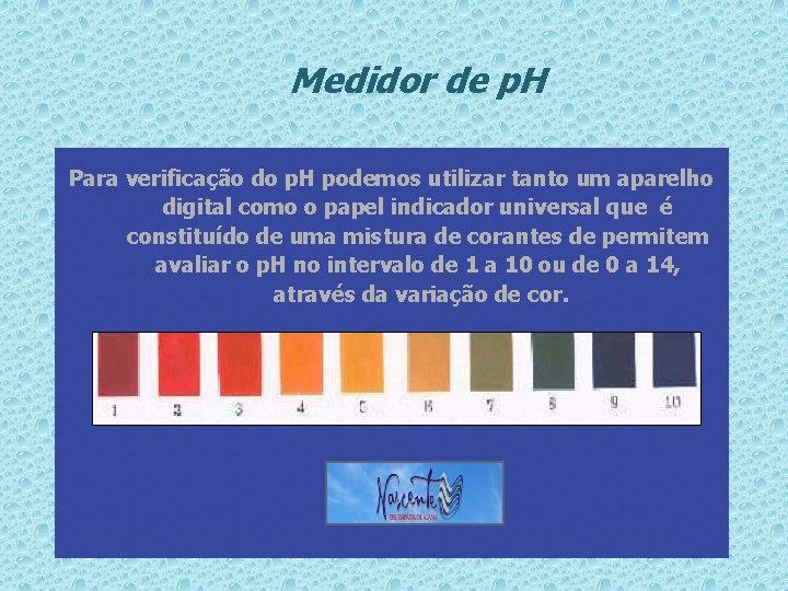 Medidor de p. H Para verificação do p. H podemos utilizar tanto um aparelho