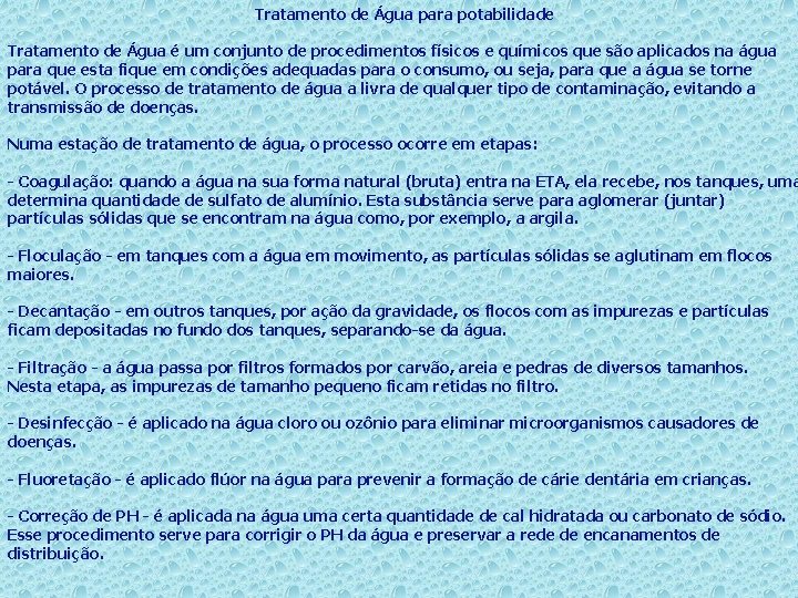 Tratamento de Água para potabilidade Tratamento de Água é um conjunto de procedimentos físicos