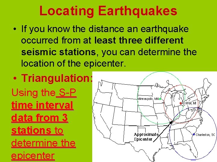 Locating Earthquakes • If you know the distance an earthquake occurred from at least