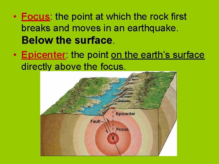  • Focus: the point at which the rock first breaks and moves in
