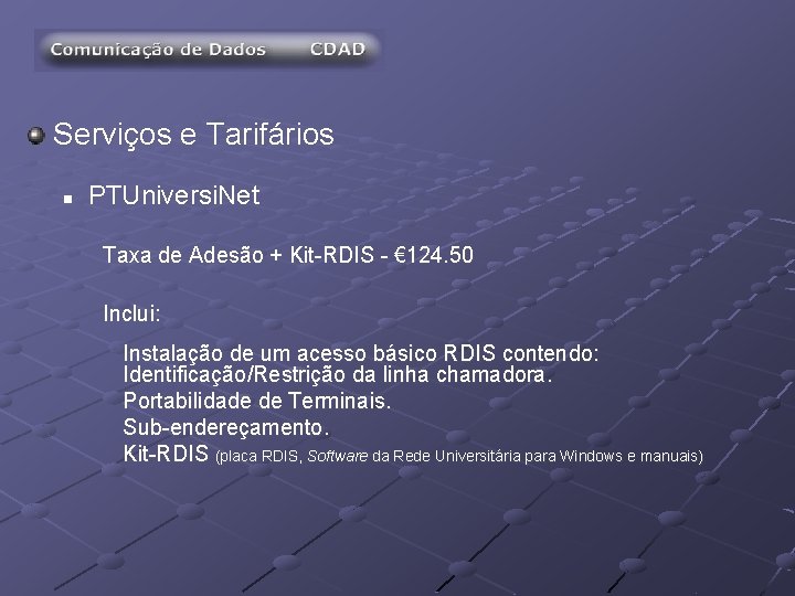 Serviços e Tarifários n PTUniversi. Net Taxa de Adesão + Kit-RDIS - € 124.
