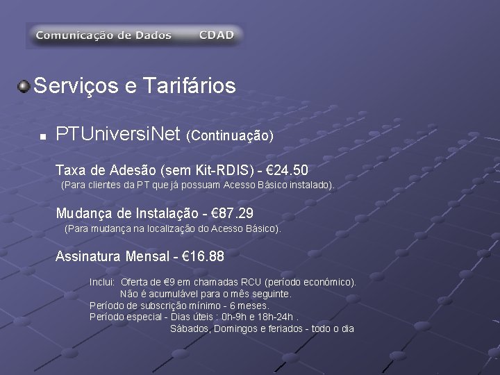 Serviços e Tarifários n PTUniversi. Net (Continuação) Taxa de Adesão (sem Kit-RDIS) - €