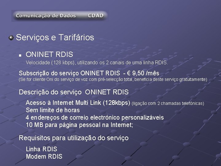 Serviços e Tarifários n ONINET RDIS Velocidade (128 kbps), utilizando os 2 canais de