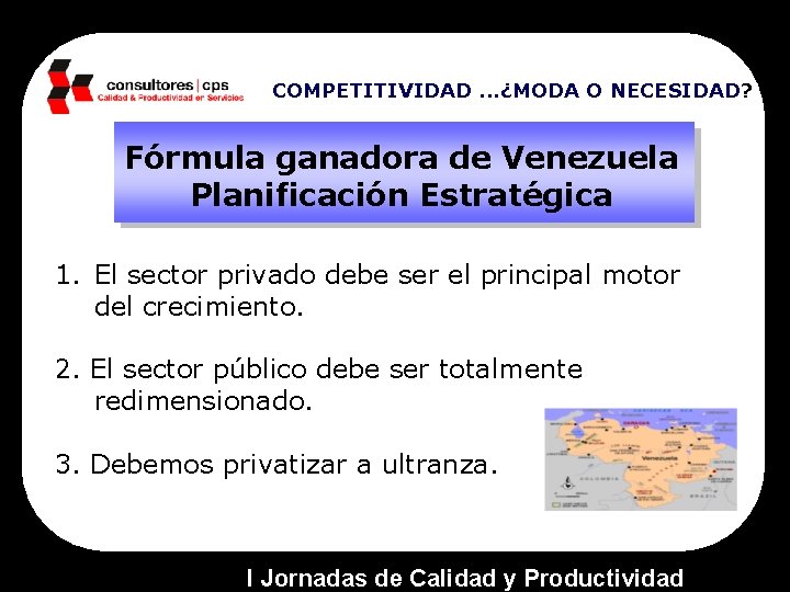 COMPETITIVIDAD. . . ¿MODA O NECESIDAD? Fórmula ganadora de Venezuela Planificación Estratégica 1. El