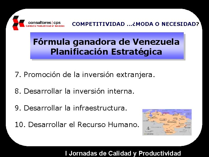 COMPETITIVIDAD. . . ¿MODA O NECESIDAD? Fórmula ganadora de Venezuela Planificación Estratégica 7. Promoción