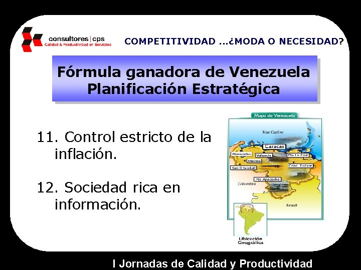 COMPETITIVIDAD. . . ¿MODA O NECESIDAD? Fórmula ganadora de Venezuela Planificación Estratégica 11. Control