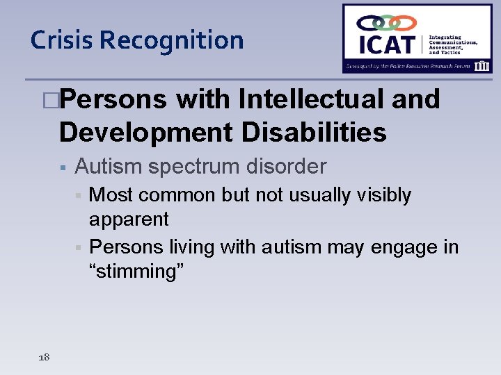 Crisis Recognition �Persons with Intellectual and Development Disabilities Autism spectrum disorder 18 Most common