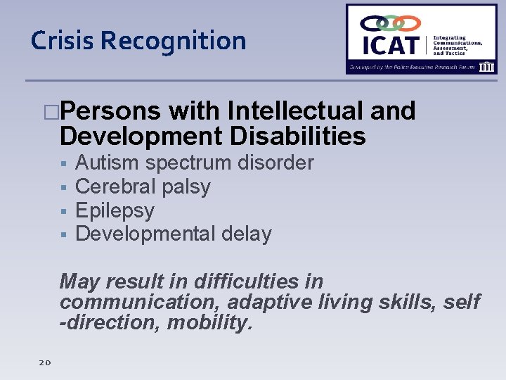 Crisis Recognition �Persons with Intellectual and Development Disabilities Autism spectrum disorder Cerebral palsy Epilepsy