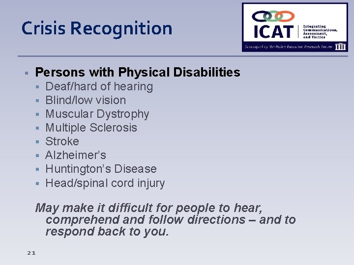 Crisis Recognition Persons with Physical Disabilities Deaf/hard of hearing Blind/low vision Muscular Dystrophy Multiple