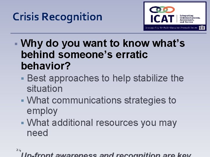 Crisis Recognition Why do you want to know what’s behind someone’s erratic behavior? 24