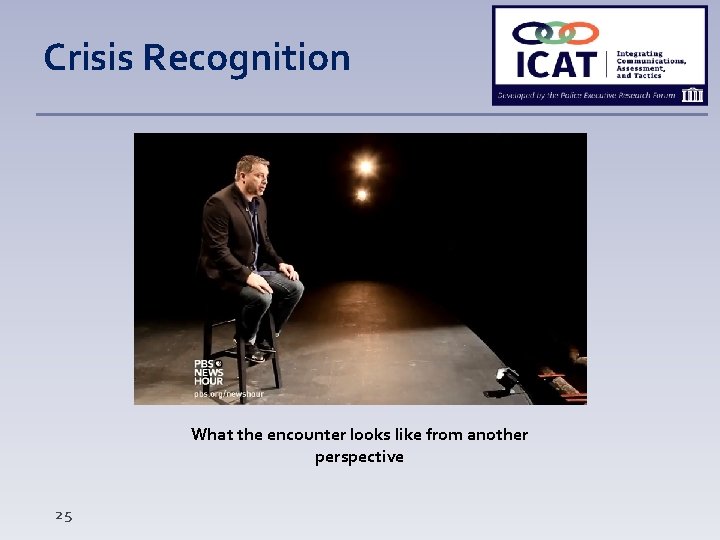 Crisis Recognition What the encounter looks like from another perspective 25 