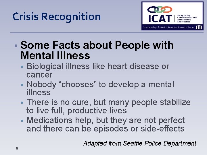 Crisis Recognition Some Facts about People with Mental Illness 9 Biological illness like heart