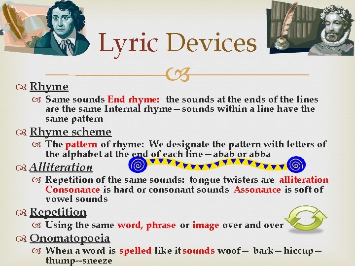  Rhyme Lyric Devices Same sounds End rhyme: the sounds at the ends of