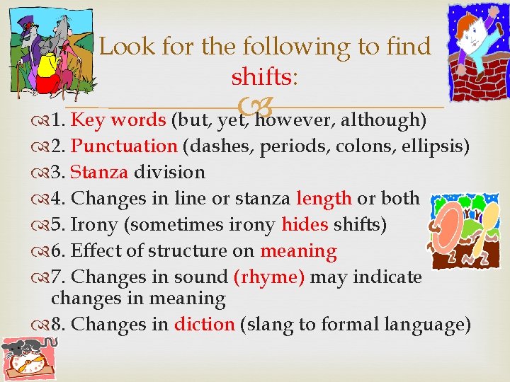 Look for the following to find shifts: 1. Key words (but, yet, however, although)