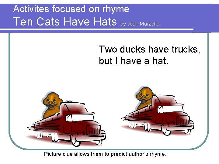 Activites focused on rhyme Ten Cats Have Hats by Jean Marzollo Two ducks have