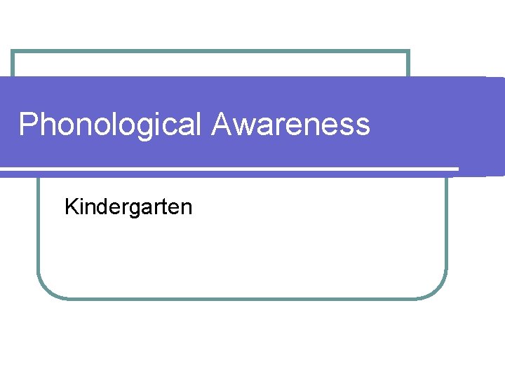 Phonological Awareness Kindergarten 