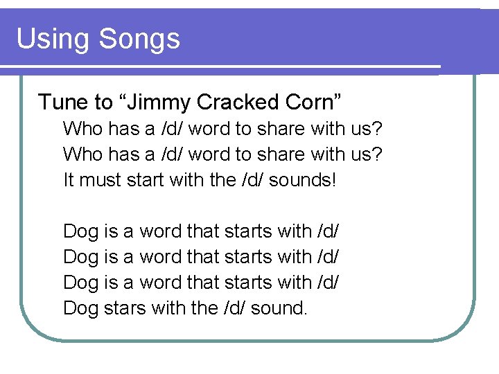 Using Songs Tune to “Jimmy Cracked Corn” Who has a /d/ word to share