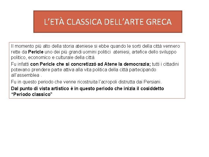 L’ETÀ CLASSICA DELL’ARTE GRECA Il momento più alto della storia ateniese si ebbe quando