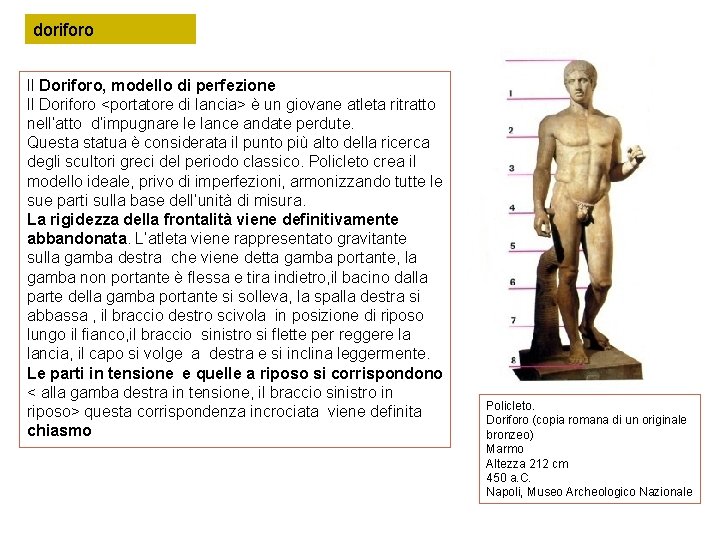 doriforo Il Doriforo, modello di perfezione Il Doriforo <portatore di lancia> è un giovane