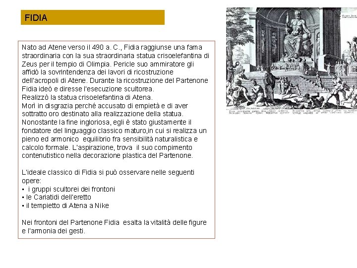 FIDIA Nato ad Atene verso il 490 a. C. , Fidia raggiunse una fama