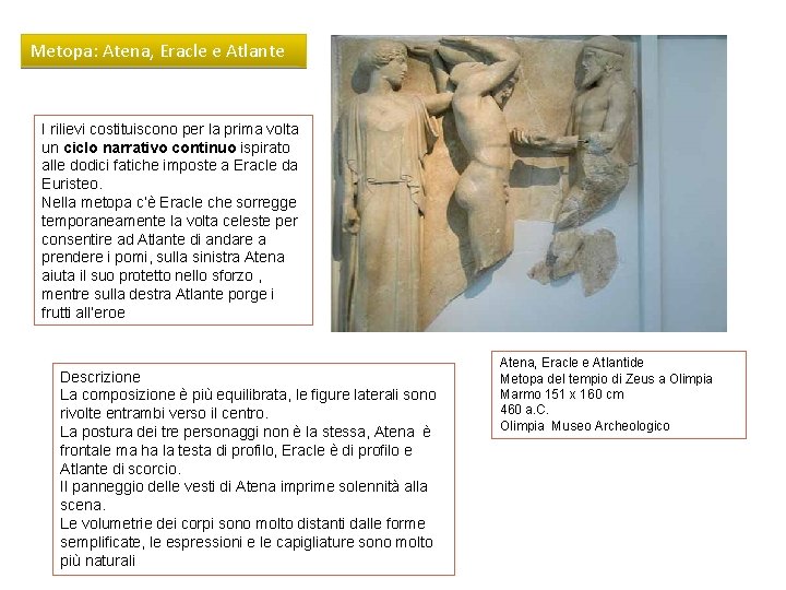 Metopa: Atena, Eracle e Atlante I rilievi costituiscono per la prima volta un ciclo