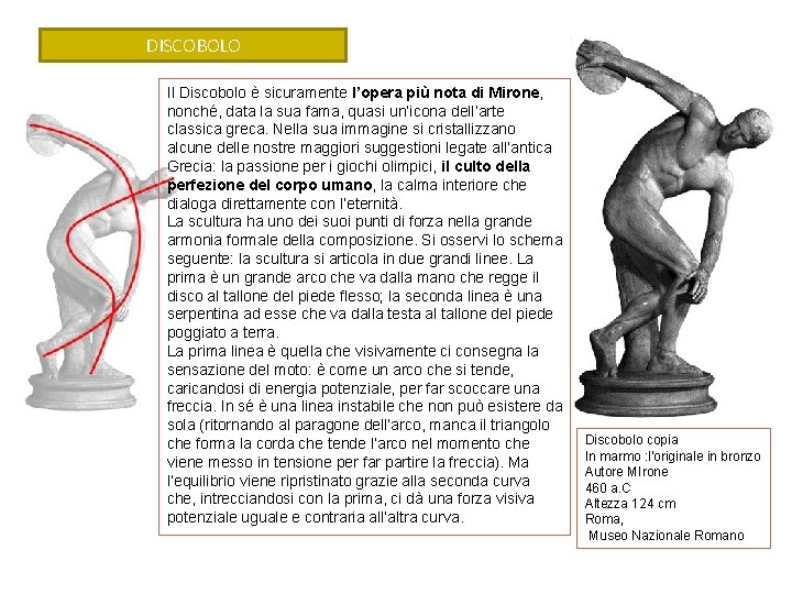 DISCOBOLO Il Discobolo è sicuramente l’opera più nota di Mirone, nonché, data la sua