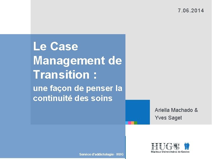 7. 06. 2014 Le Case Management de Transition : une façon de penser la