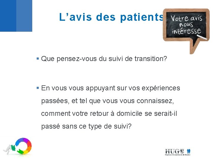 L’avis des patients § Que pensez-vous du suivi de transition? § En vous appuyant