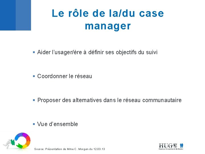 Le rôle de la/du case manager § Aider l’usager/ère à définir ses objectifs du