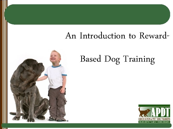 An Introduction to Reward. Based Dog Training 