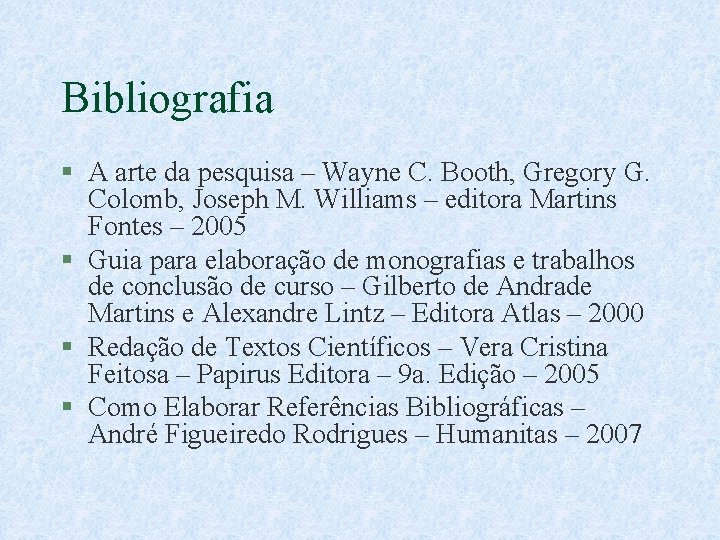 Bibliografia § A arte da pesquisa – Wayne C. Booth, Gregory G. Colomb, Joseph