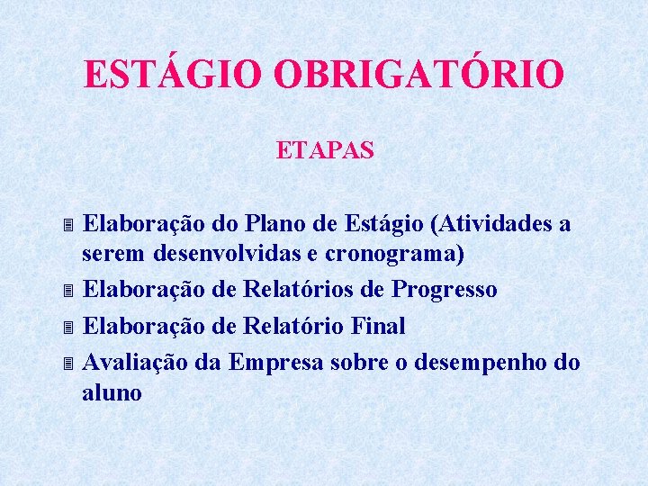 ESTÁGIO OBRIGATÓRIO ETAPAS 3 3 Elaboração do Plano de Estágio (Atividades a serem desenvolvidas