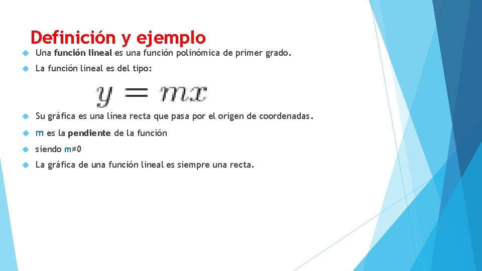 Definición y ejemplo Una función lineal es una función polinómica de primer grado. La