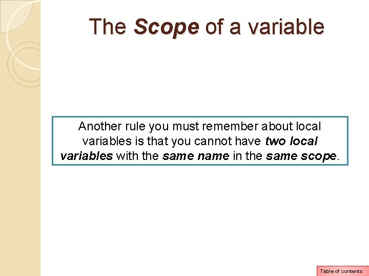 The Scope of a variable Another rule you must remember about local variables is The Scope of a variable Another rule you must remember about local variables is