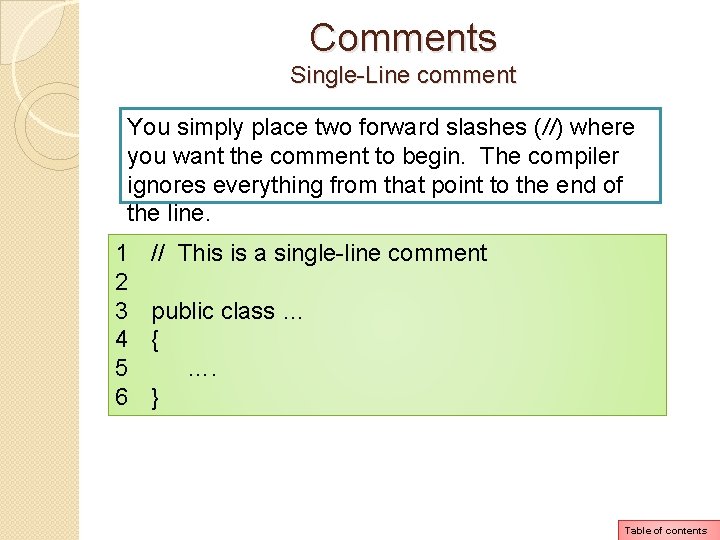 Comments Single-Line comment You simply place two forward slashes (//) where you want the Comments Single-Line comment You simply place two forward slashes (//) where you want the
