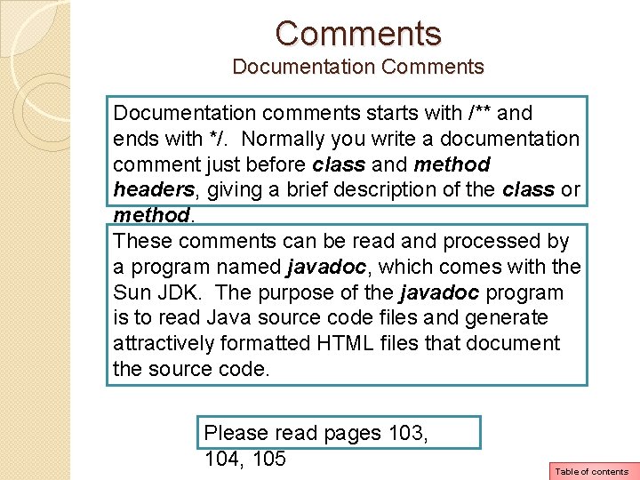 Comments Documentation comments starts with /** and ends with */. Normally you write a Comments Documentation comments starts with /** and ends with */. Normally you write a