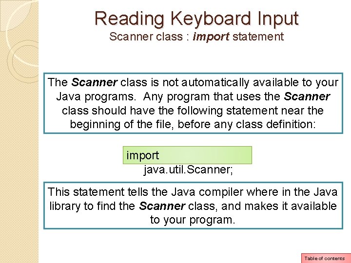 Reading Keyboard Input Scanner class : import statement The Scanner class is not automatically Reading Keyboard Input Scanner class : import statement The Scanner class is not automatically