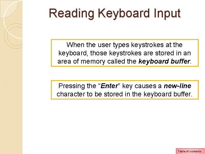 Reading Keyboard Input When the user types keystrokes at the keyboard, those keystrokes are Reading Keyboard Input When the user types keystrokes at the keyboard, those keystrokes are