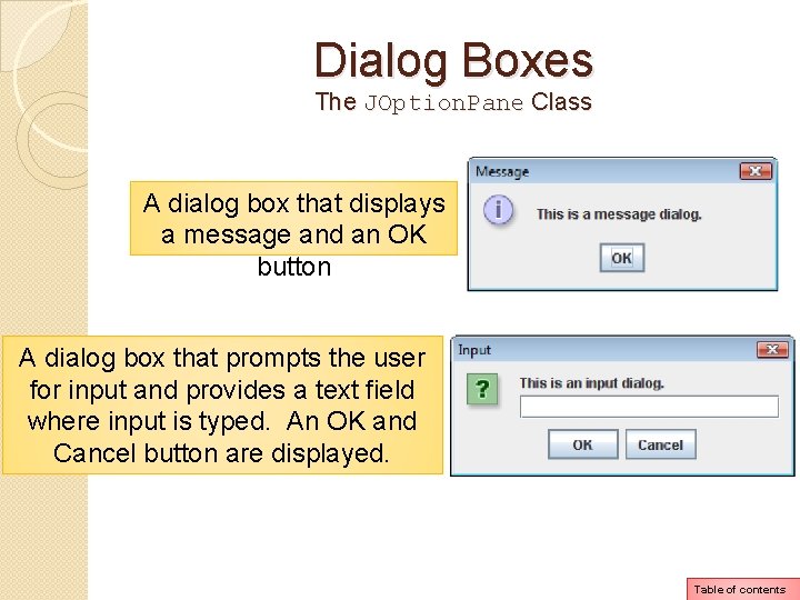 Dialog Boxes The JOption. Pane Class A dialog box that displays a message and Dialog Boxes The JOption. Pane Class A dialog box that displays a message and