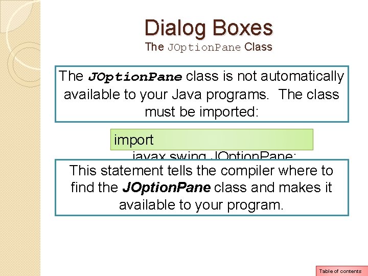 Dialog Boxes The JOption. Pane Class The JOption. Pane class is not automatically available Dialog Boxes The JOption. Pane Class The JOption. Pane class is not automatically available