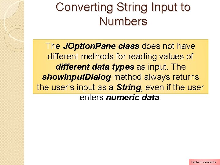 Converting String Input to Numbers The JOption. Pane class does not have different methods Converting String Input to Numbers The JOption. Pane class does not have different methods
